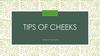 Tips of cheeks