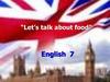 “Let’s talk about food” English 7