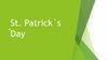 St. Patrick`s Day