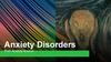 Anxiety Disorders