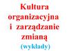 Kultura organizacyjna i zarządzanie zmianą (wykłady)