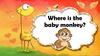 Where is the baby monkey?