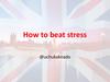 How to beat stress