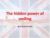 The hidden power of smiling