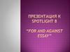Spotlight 8 “For and against essay”