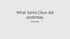 What Santa Claus did yesterday. Past Simple
