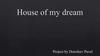 House of my dream