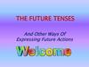 The future tenses. And other ways of expressing future actions