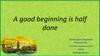 A good beginning is half done