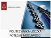 Politechnika Łódzka. Potęguj Możliwości