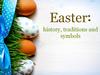 Easter: history, traditions and symbols