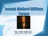 Joseph Mallord William Turner