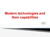 Modern technologies and their capabilities prepared: