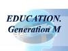 Education. Generation M