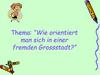 “Wie orientiert man sich in einer fremden Grossstadt?”