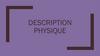 Description physique