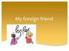 My foreign friend