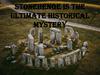 Stonehenge is the ultimate historical mystery