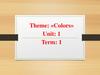 «Colors» Unit: 1