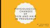 Физиологические изменения кожи и волос при беременности