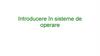 Introducere în sisteme de operare