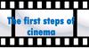 The first steps of cinema