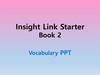 Insight Link Starter. Vocabulary PPT