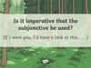 Is it imperative that the subjunctive be used?