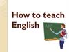 How to teach English