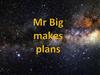 Forward 5. Unit 6. Mr big makes plans