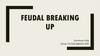 Feudal breaking up