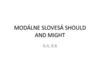 Modálne slovesá: should and might