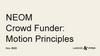 Neom. Crowd Funder: Motion Principles