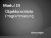 Objektorientierte Programmierung. Modul 24