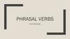 Phrasal verbs