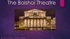 The Bolshoi Theatre