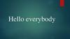 Hello everybody