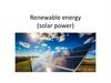 Renewable energy (solar power)