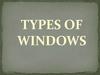 Types of windows