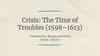 Crisis: The Time of Troubles (1598–1613)