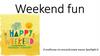 Weekend fun
