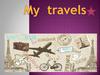 My travels