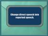 Change direct speech into reported speech
