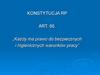 Konstytucja RP. Art. 66. „Każdy ma prawo do bezpiecznych i higienicznych warunków pracy”
