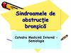 Sindroamele de obstrucţie bronşică