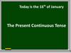 The present continuous tense