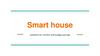 Smart house solutions for comfort and budget savings