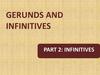 Gerunds and Infinitives. Part 2: Infinitives