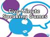 Five-minute speaking games