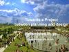 Towards a Project between planning and design